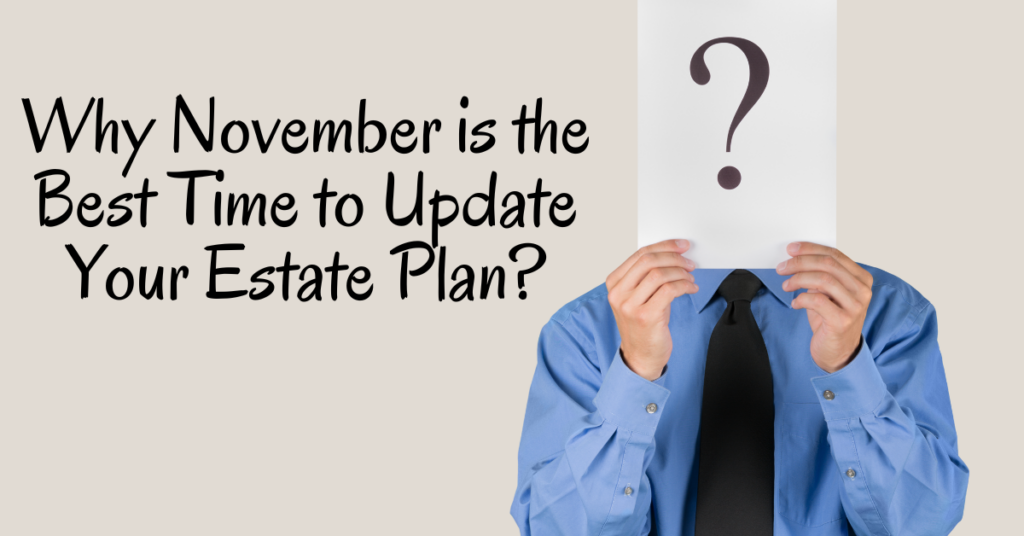 Why November is the best time to Update your estate plan